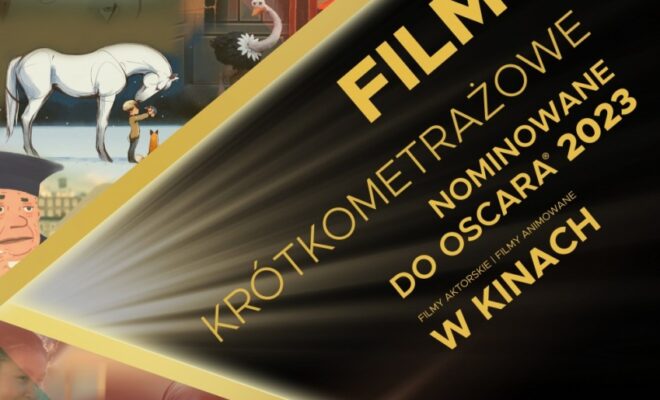 Plakat. Na czarnym tle napis: filmy krótkometrażowe nominiwane do Oscara 2023. Po lewej stronie kilka kadrów z filmów animowanych i aktorskich.